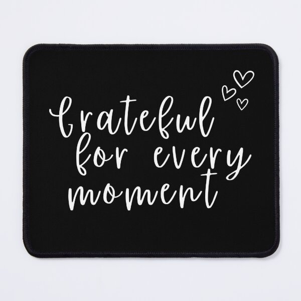Item preview, Grateful for Every Moment designed and sold by SarcastiCrafts.