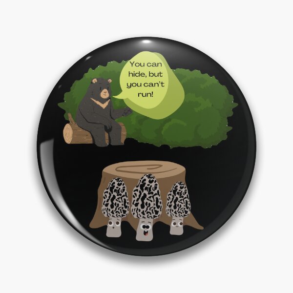 Item preview, You can hide but you can’t run bear with morel mushrooms  designed and sold by Kari-Lynn-T.