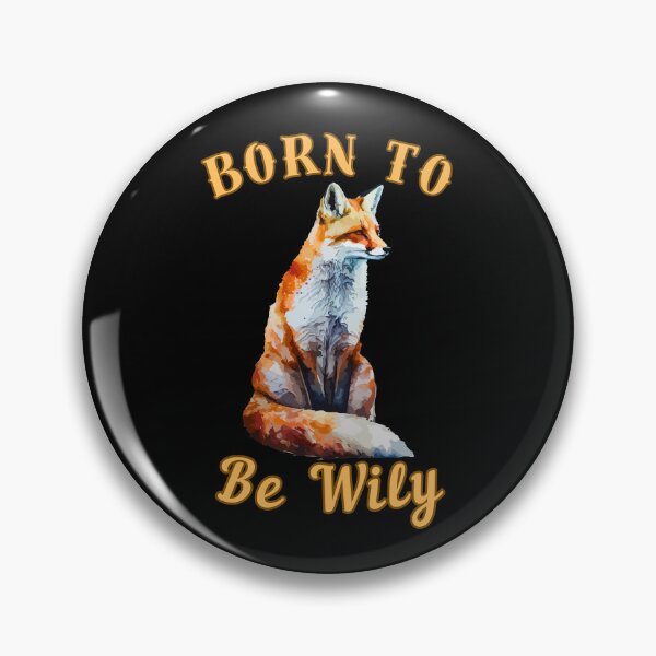 Item preview, Born To Be Wily. fox saying designed and sold by FoxVibes.