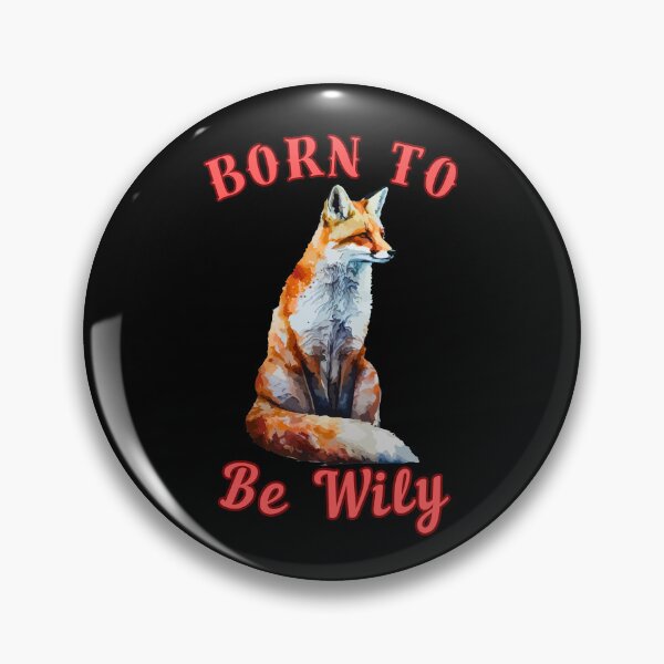 Item preview, Born To Be Wily. fox owner designed and sold by FoxVibes.