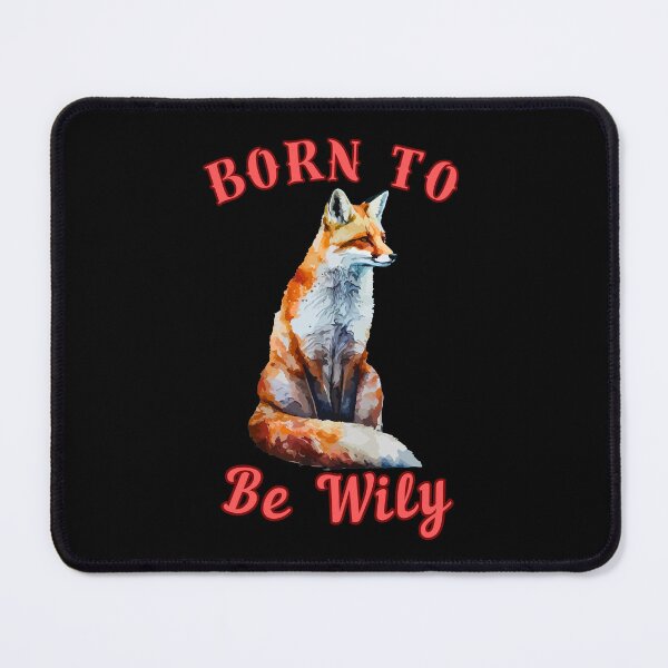 Item preview, Born To Be Wily. fox owner designed and sold by FoxVibes.