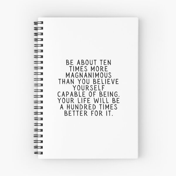 Item preview, Be About Ten Times More Magnanimous Than You Believe Yourself Capable of Being. Your Life Will Be A Hundred Times Better For It. designed and sold by SarcastiCrafts.