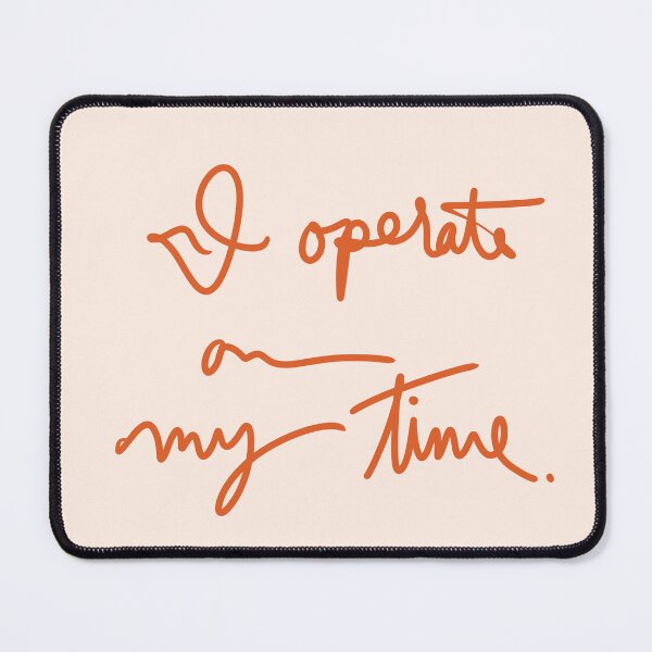 Item preview, I Operate on My Time designed and sold by abeink.