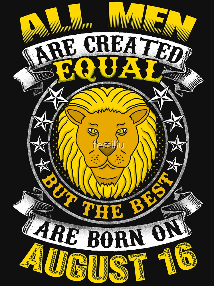 The Best Men Are Born On August 16 Leo Zodiac