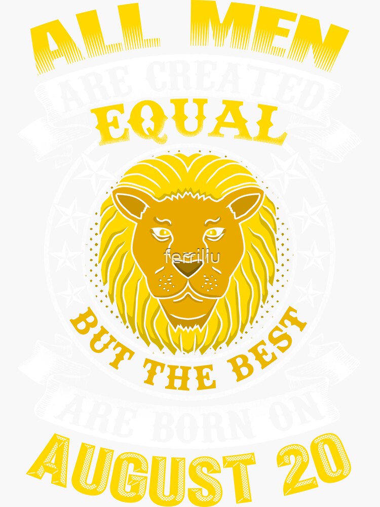 The Best Men Are Born On August 20 Leo Zodiac Sticker