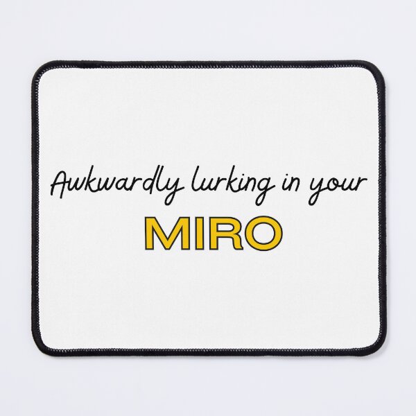 Item preview, Awkwardly lurking in your MIRO board  designed and sold by urkiddingm8.