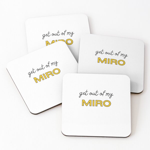 Item preview, Get out of my miro board!! designed and sold by urkiddingm8.