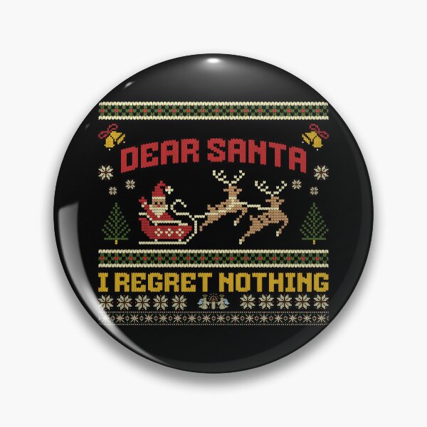 Item preview, Dear Santa I Regret Nothing designed and sold by BadAttitudeTees.