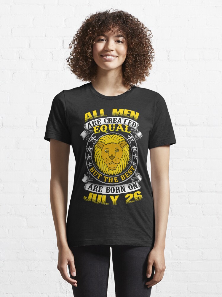 The Best Men Are Born On July 26 Leo Zodiac Essential T-Shirt for Sale by  ferriliu | Redbubble