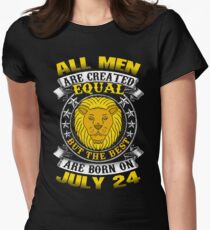 The Best Men Are Born On July 24 Leo Zodiac Women's Fitted T-Shirt