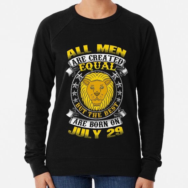 The Best Men Are Born On July 29 Leo Zodiac Lightweight Sweatshirt