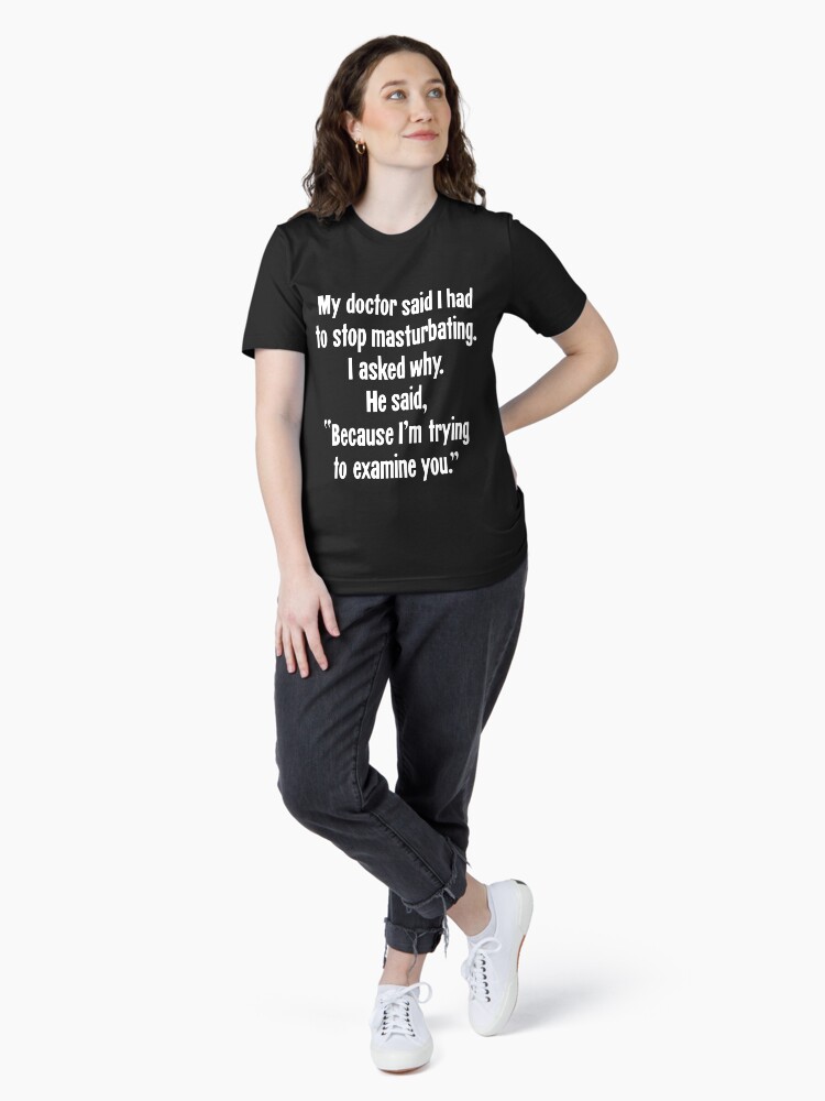 Essential T-Shirt for Sale mit "Mein Arzt sagte, ich msse mit dem Masturbieren  aufhren. Ich fragte warum. Er sagte: Weil ich versuche, dich zu  untersuchen." von GdLkngCrps | Redbubble