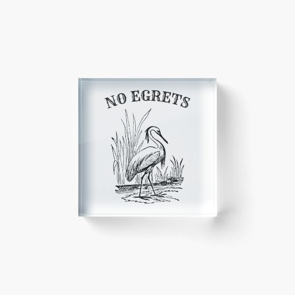 Item preview, No Egrets No Regrets funny birding designed and sold by MyThirdFavorite.