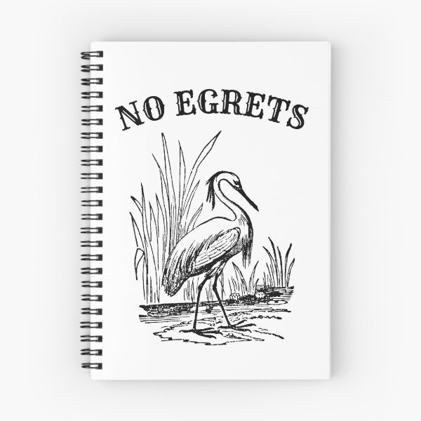 Item preview, No Egrets No Regrets funny birding designed and sold by MyThirdFavorite.