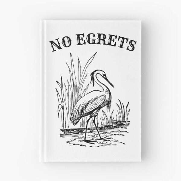 Item preview, No Egrets No Regrets funny birding designed and sold by MyThirdFavorite.