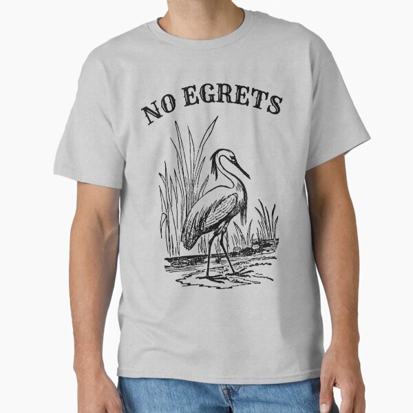Item preview, No Egrets No Regrets funny birding designed and sold by MyThirdFavorite.
