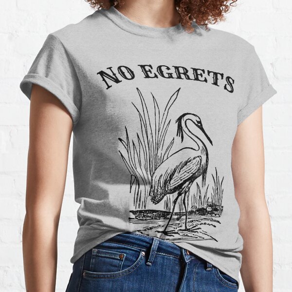 Item preview, No Egrets No Regrets funny birding designed and sold by MyThirdFavorite.