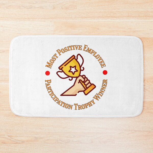 Item preview, Most Positive Employee Participation Trophy designed and sold by BadAttitudeTees.