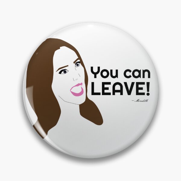 Item preview, You can leave - Meredith RHOSLC designed and sold by PopCultureStop.