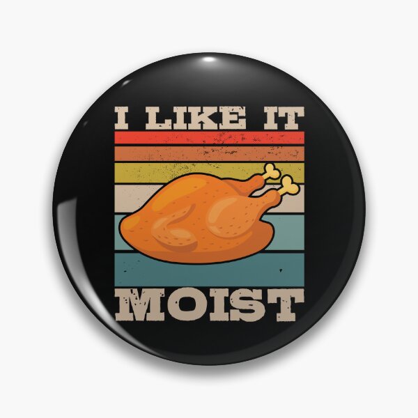Artikelvorschau, I Like It Moist Funny Thanksgiving Turkey I Like It Moist Gear entworfen und verkauft von DynamicDesign.