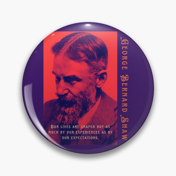 Item preview,  George Bernard Shaw portrait and quote: Our lives are shaped not as much by our experiences as by our expectations. designed and sold by artbleed.