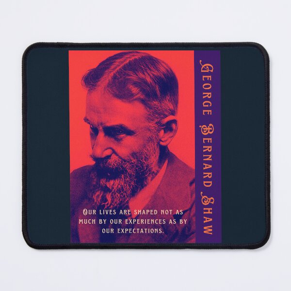 Item preview,  George Bernard Shaw portrait and quote: Our lives are shaped not as much by our experiences as by our expectations. designed and sold by artbleed.