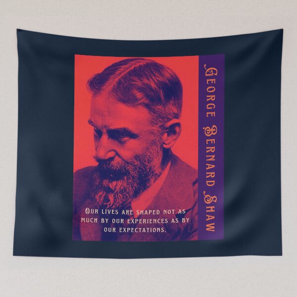 Item preview,  George Bernard Shaw portrait and quote: Our lives are shaped not as much by our experiences as by our expectations. designed and sold by artbleed.