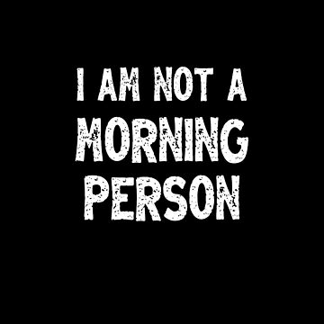 Artwork thumbnail, I Am Not a Morning Person Sarcastic Funny Text Message by hidden-design