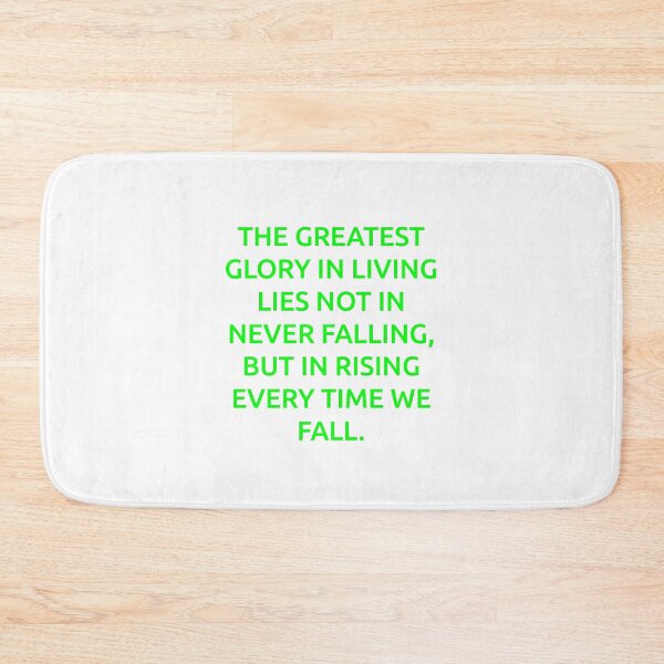 Item preview, The greatest glory in living lies not in never falling, but in rising every time we fall. designed and sold by IMCDT.