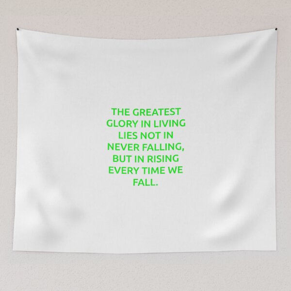 Item preview, The greatest glory in living lies not in never falling, but in rising every time we fall. designed and sold by IMCDT.