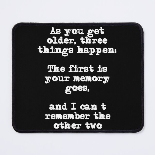 Item preview, As you get older, three things happen Funny Ageing Quote designed and sold by Gevover.