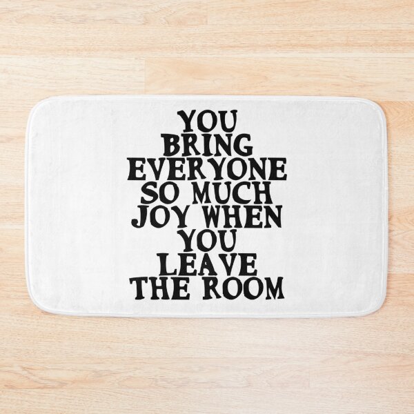 Item preview, You bring everyone so much joy when you leave the room designed and sold by Gevover.