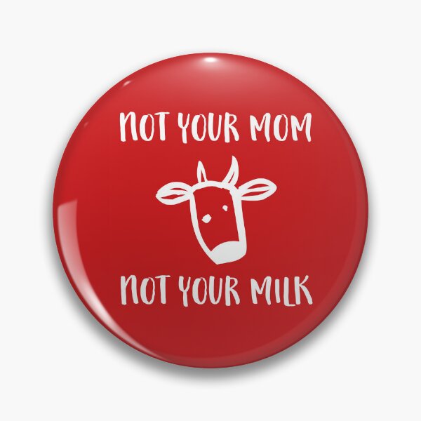 Item preview, Not Your Mom, Not Your Milk designed and sold by Nanika-akimoto.