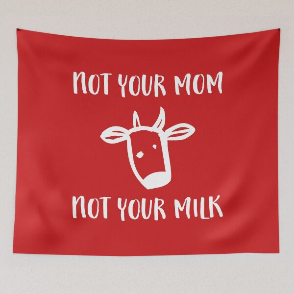 Item preview, Not Your Mom, Not Your Milk designed and sold by Nanika-akimoto.
