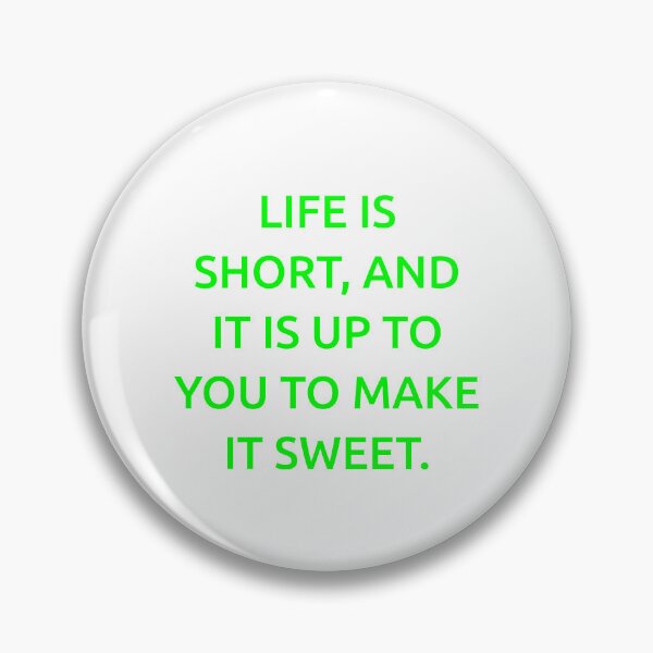 Item preview, Life is short, and it is up to you to make it sweet. designed and sold by IMCDT.