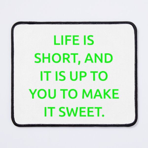 Item preview, Life is short, and it is up to you to make it sweet. designed and sold by IMCDT.