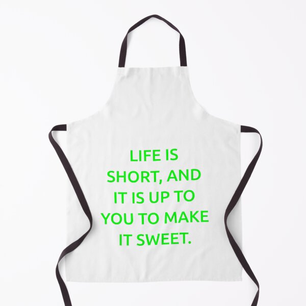 Item preview, Life is short, and it is up to you to make it sweet. designed and sold by IMCDT.