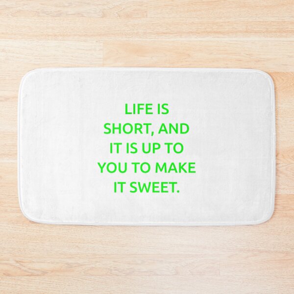 Item preview, Life is short, and it is up to you to make it sweet. designed and sold by IMCDT.