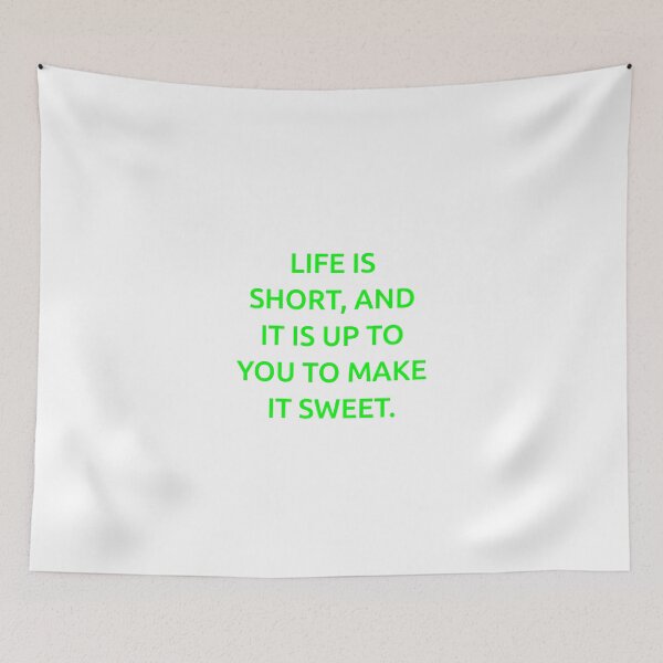 Item preview, Life is short, and it is up to you to make it sweet. designed and sold by IMCDT.