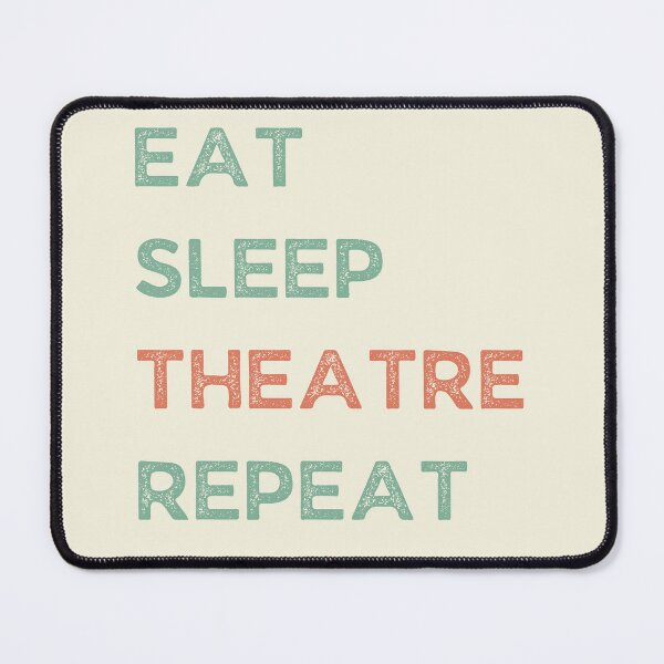 Item preview, Eat Sleep Theatre Repeat designed and sold by Guess4best.