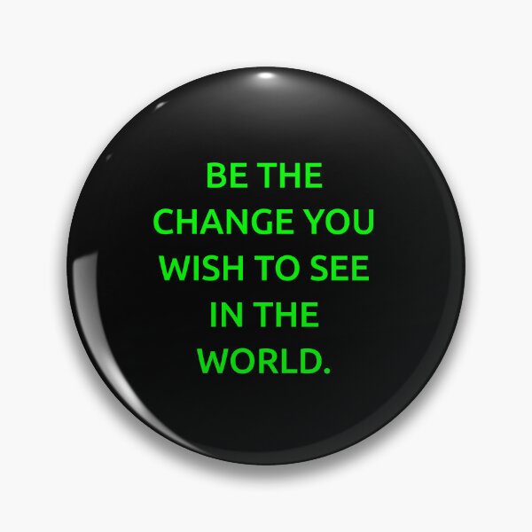 Item preview, Be the change you wish to see in the world. designed and sold by IMCDT.