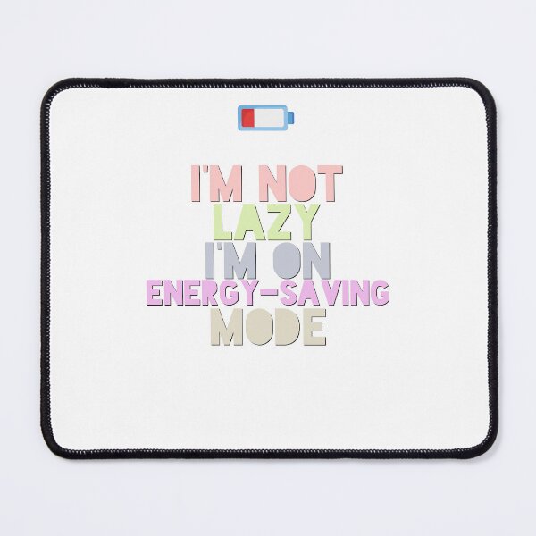 Item preview, I'm not Lazy, I'm on Energy Saving mode designed and sold by creative-cub.