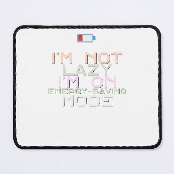 Item preview, I'm not Lazy, I'm on Energy Saving mode designed and sold by creative-cub.