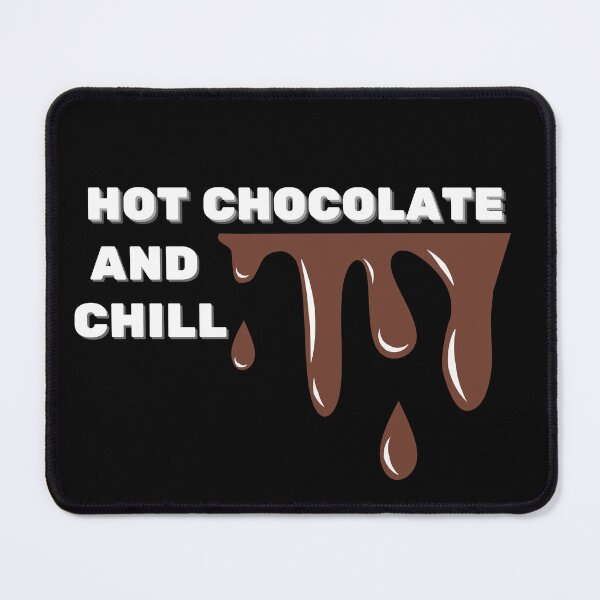Item preview, hot chocolate and chill, for chocolate lovers designed and sold by NaaEchDesign ⭐⭐⭐⭐⭐.