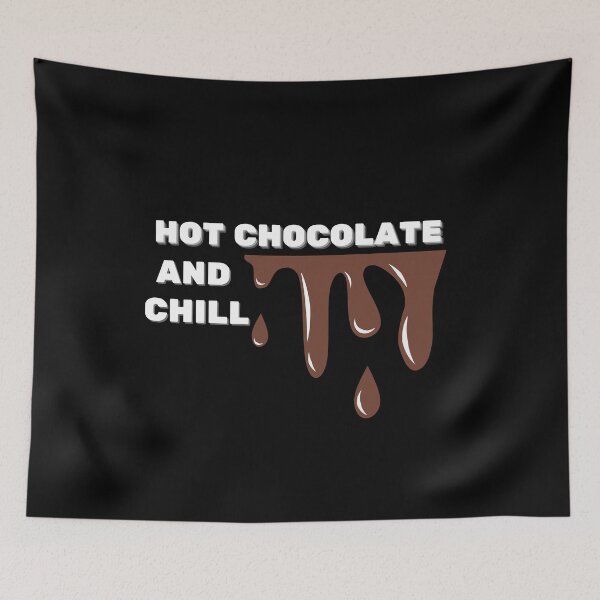 Item preview, hot chocolate and chill, for chocolate lovers designed and sold by NaaEchDesign ⭐⭐⭐⭐⭐.