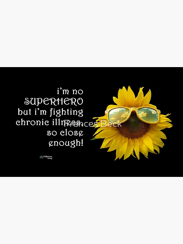 Thumbnail 3 of 3, Poster, Sunflower Sunglasses - SuperHero Fighting Chronic Illness Quote designed and sold by FABulous-living.