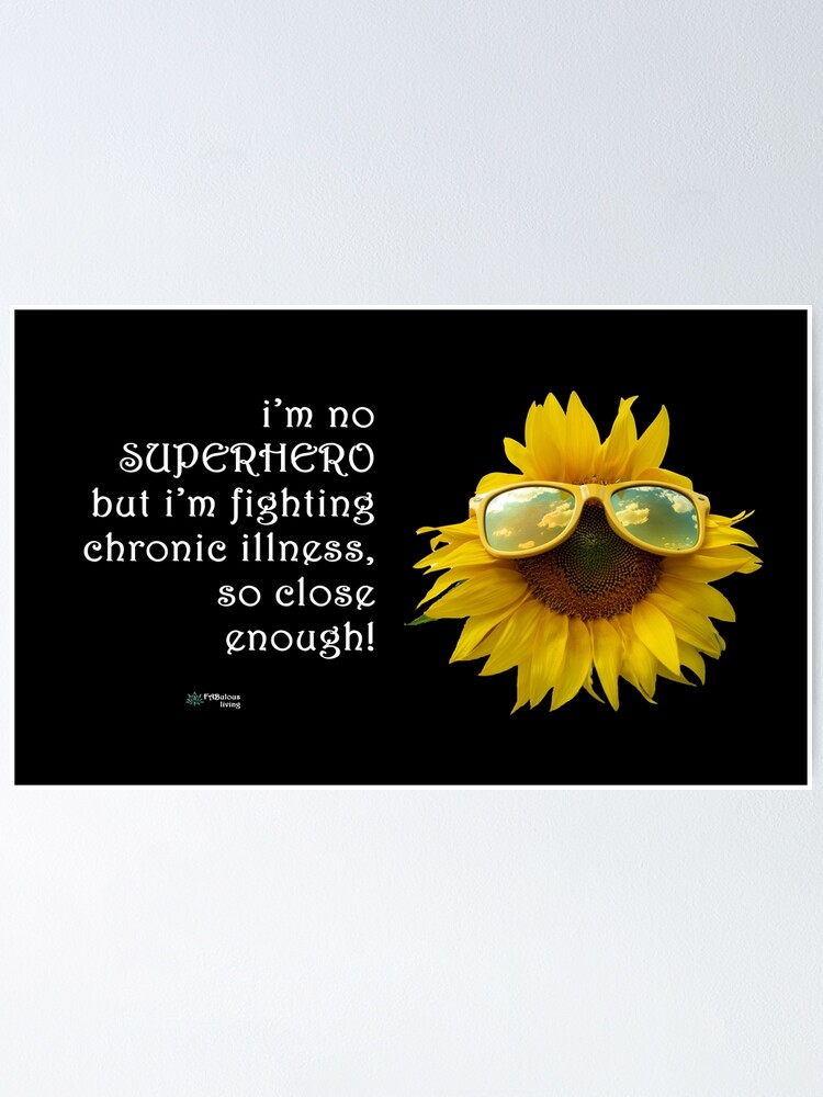 Thumbnail 2 of 3, Poster, Sunflower Sunglasses - SuperHero Fighting Chronic Illness Quote designed and sold by FABulous-living.