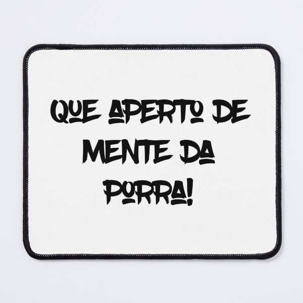 Item preview, Que Aperto de Mente da Porra! color black Bahia Brasil designed and sold by JaquelineGiulia.