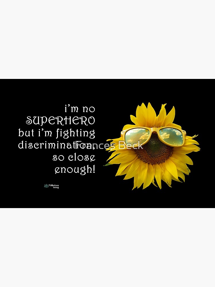 Thumbnail 3 of 3, Poster, Sunflower Sunglasses - SuperHero Fighting Discrimination Quote designed and sold by FABulous-living.
