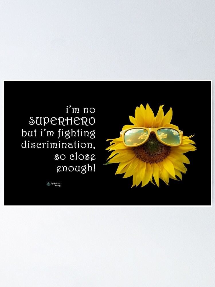 Thumbnail 2 of 3, Poster, Sunflower Sunglasses - SuperHero Fighting Discrimination Quote designed and sold by FABulous-living.